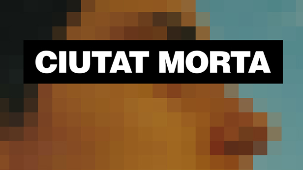 CIUTAT-MORTA-220115 CIUTAT-MORTA-220115